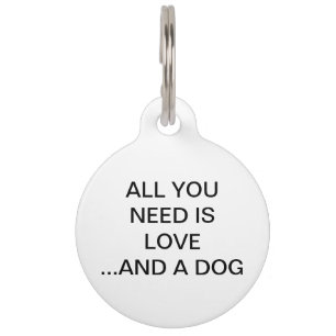 Placa Para Mascotas Toda lo que usted necesita es amor y una etiqueta