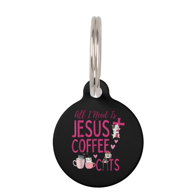 Placa Para Mascotas Todo lo que necesito es Jesús, café y gatos cristi (Anverso)