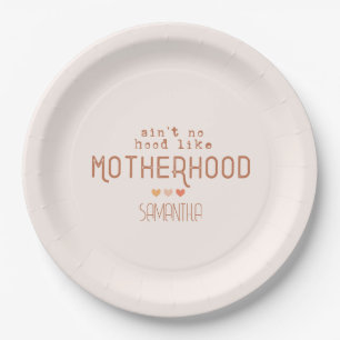 Plato De Papel Aint No Hood Like Motherhood