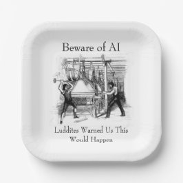 Plato De Papel Beware of AI - Luddites Warned Us