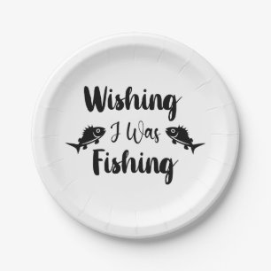 Plato De Papel Deseando que estuviera pescando una cita divertida