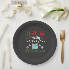 Plato De Papel Don't Be Prickly - Funny Christmas