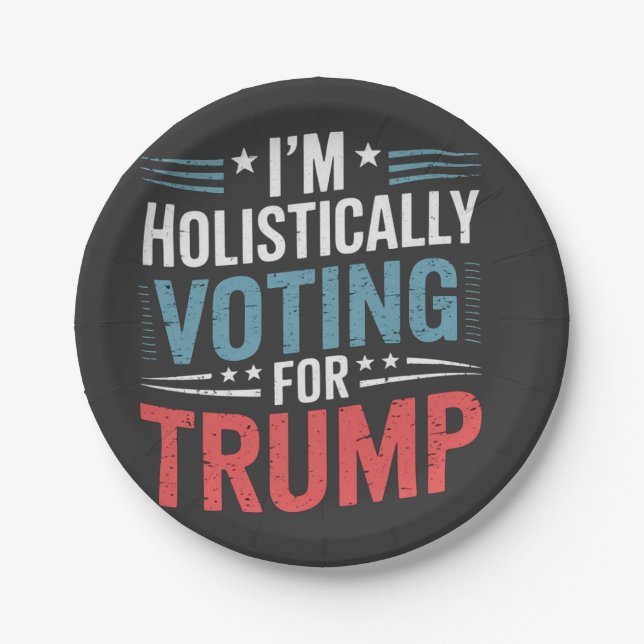 Plato De Papel Estoy votando holísticamente por Trump Election Ha (Anverso)