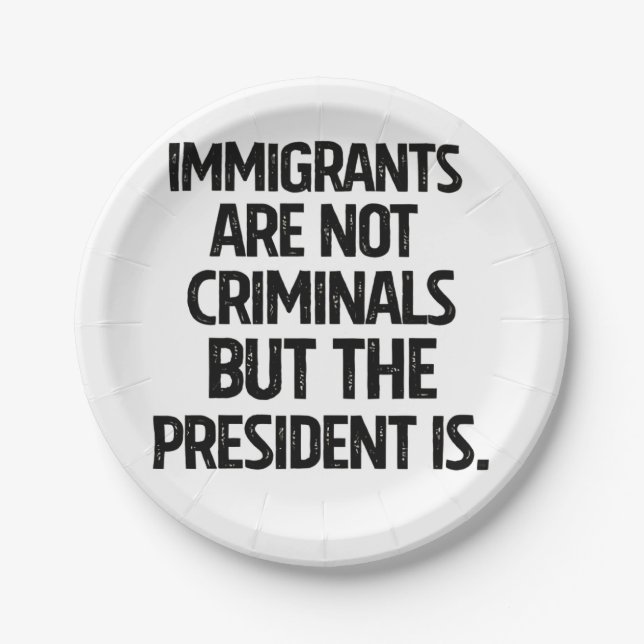 Plato De Papel Immigrants Are Not Criminials But the President Is (Anverso)