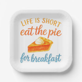 Plato De Papel Life Is Short Eat The Pie For Breakfast Sweet Love