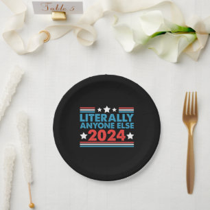 Plato De Papel Literalmente Cualquier Otra Persona 2024 President