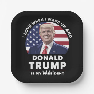 Plato De Papel Me encanta cuando me despierto y Donald Trump es m