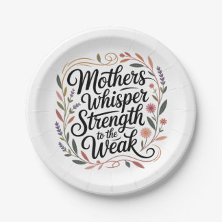 Plato De Papel Mothers Whisper Strength To The Weak