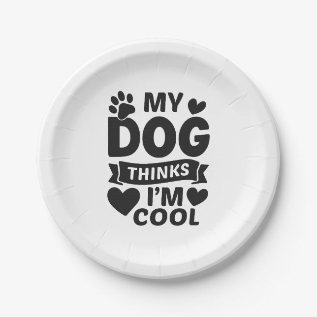 Plato De Papel My Dog Thinks I m Cool (Anverso)