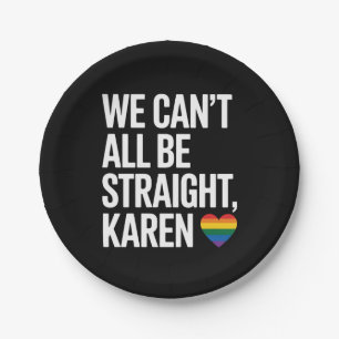 Plato De Papel No Todos Podemos Ser Karen Heterosexual Orgullo Ga