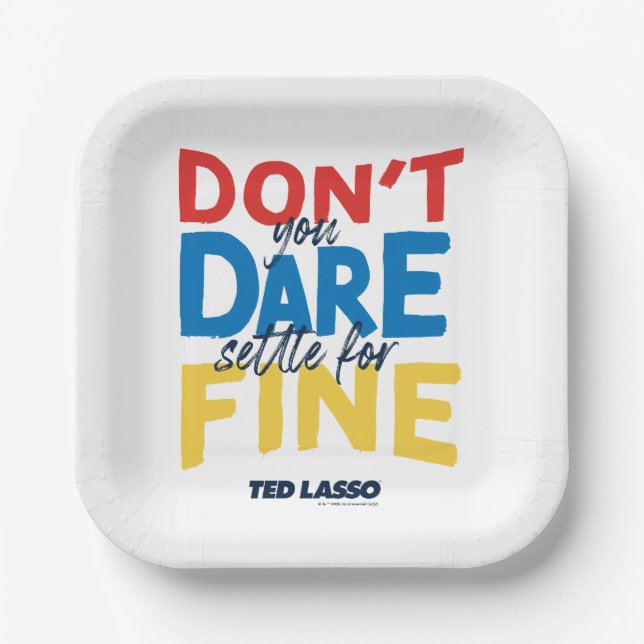 Plato De Papel Ted Lasso | Don't You Dare Settle for Fine (Anverso)