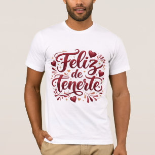 Playera Básica “Feliz de Tenerte” Regalo Especia