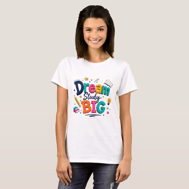 Playera Dream Big Study Big | Estudiante Motivacio (Anverso completo)