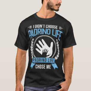 Playera en la que no elegí a Padrino Life Godfathe