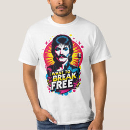 Playera I Want to Break Free