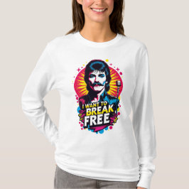 Playera I Want to Break Free