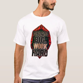 Playera "Sueña Grande, Trabaja Duro"