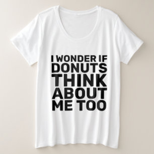 Playeras de I WONDER IF DONUTS THINK ABOUT ME TOO