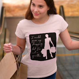 Podría Dejar De Comprar Pero... Camiseta