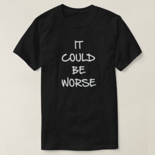 PODRÍA SER PEOR. CAMISETA DE PERSPECTIVA
