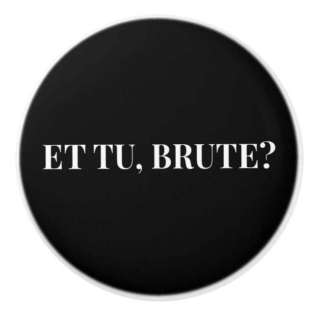 Pomo De Cerámica ¿Et Tu, Brute? Julio César III de Shakespeare (Anverso)