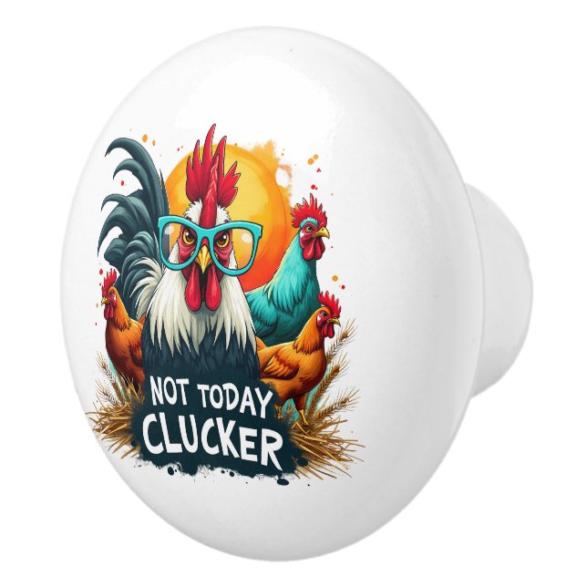 Pomo De Cerámica Gracioso Rooster "Not Today Clucker" Farm Life Art (Derecha)