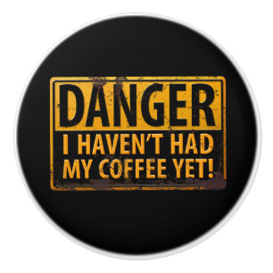 Pomo De Cerámica PELIGRO, ¡Todavía no he comido mi café! Cartel de 