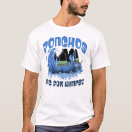 Ponchos son para la camiseta de Wimps Water Ride