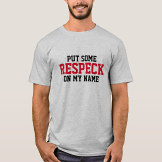 Ponga un cierto "respecto" en mis camisetas
