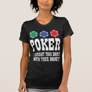 Póquer Compré Esta Camisa Con Tu Dinero