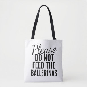 Por Favor, No Alimente La Bolsa Ballerinas Tote