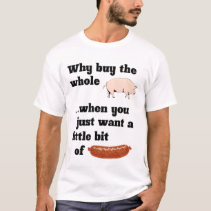 ¿Por qué comprar todo el cerdo? Camiseta