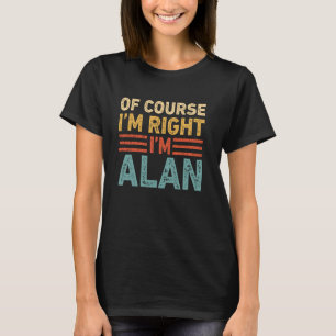 POR SUPUESTO QUE TENGO RAZÓN, SOY ALAN Camiseta Na