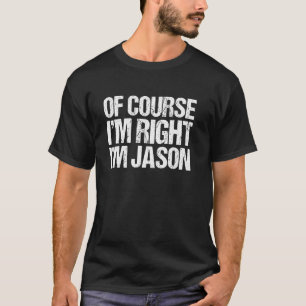 POR SUPUESTO QUE TENGO RAZÓN SOY JASON Camiseta Di