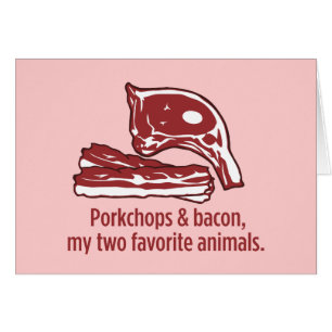 Porkchops y tocino, mis dos animales preferidos