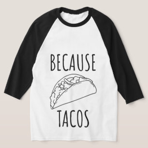 Porque Camiseta de Tacos