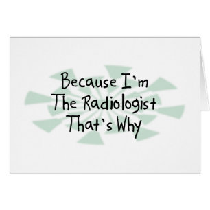 Porque soy el radiólogo