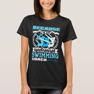Porque Soy La Camiseta Del Entrenador De Natación 