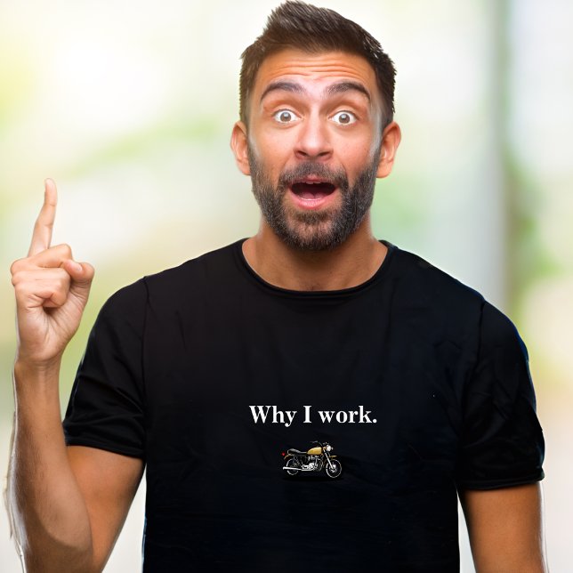 Porqué trabajo camiseta de moto (Subido por el creador)