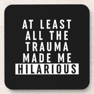 Posavasos Al menos todo el trauma me hizo gracioso