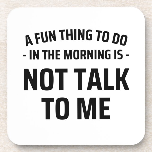 Posavasos Algo divertido de hacer por la mañana no me habla (Frente)