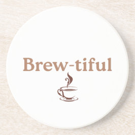 Posavasos Brew‑tiful, fun co-worker or Birthday gift