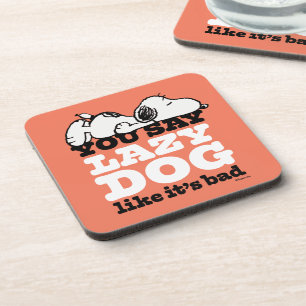 Posavasos Cacahuetes   Snoopy dices Perro perezoso como malo