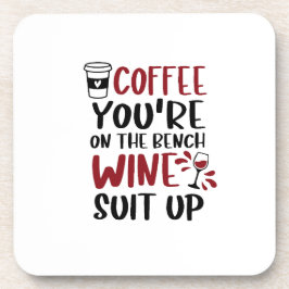 Posavasos Café estás en el Bench Wine Suit Up Funny