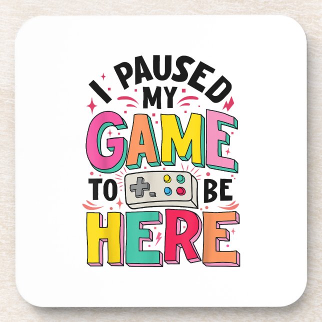 Posavasos Chica De Juego He Pausado Mi Juego Para Estar Aquí (Frente)