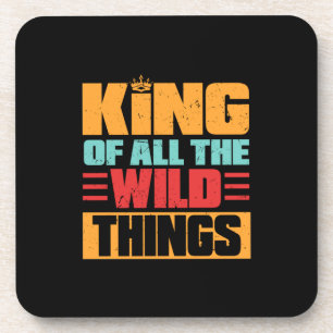 Posavasos Citas de abuelo   Rey De Todas Las Cosas Salvajes