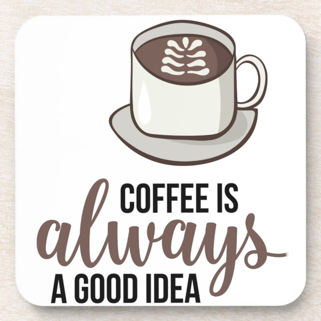 Posavasos Coffee Always Good Idea (Frente)