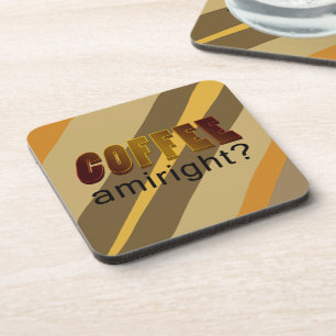 Posavasos ¿Coffee Amiright?