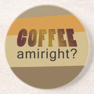 Posavasos ¿Coffee Amiright?