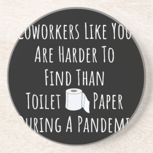 Posavasos Coworkers Like You Are Harder To Find